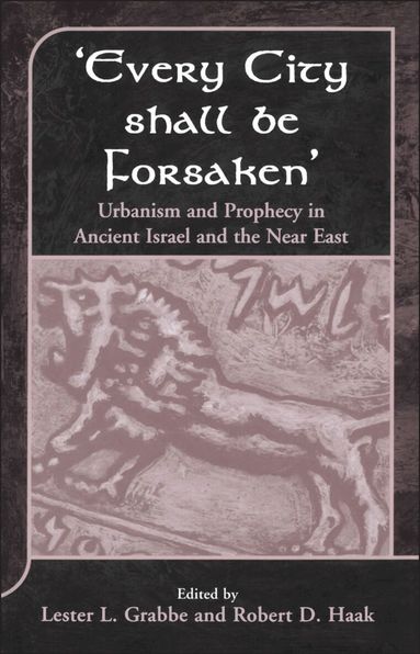 Lester L. Grabbe, Robert D. Haak - Every City Shall Be Forsaken', Inbunden