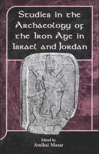 bokomslag Studies in the Archaeology of the Iron Age in Israel and Jordan