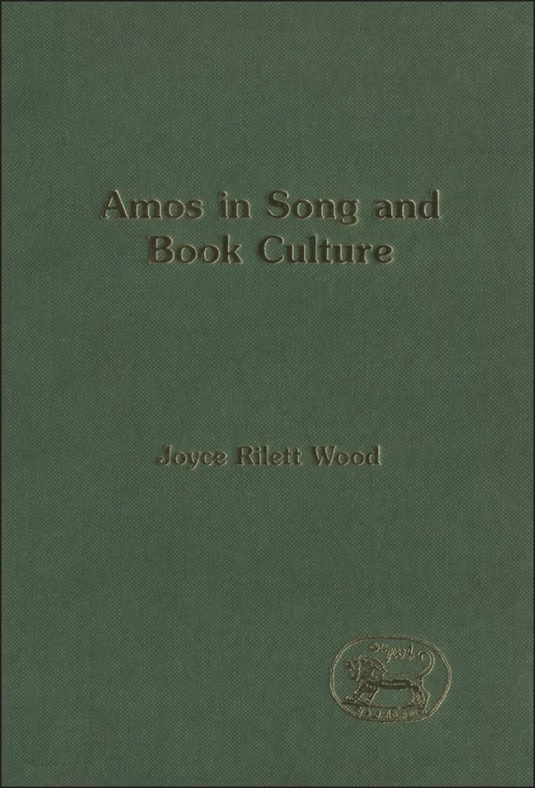 Joyce Rilett Wood, Joyce Louise Rilett Wood, Joyce Rilett Wood, Andrew Mein - Amos in Song and Book Culture, Inbunden