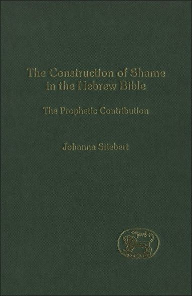 Johanna Stiebert, Andrew Mein - Construction of Shame in the Hebrew Bible, Inbunden