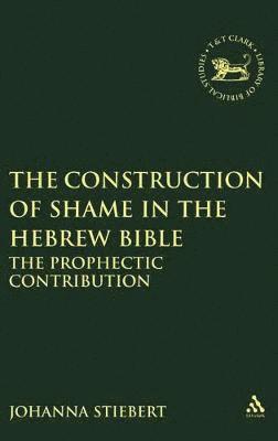 The Construction of Shame in the Hebrew Bible 1