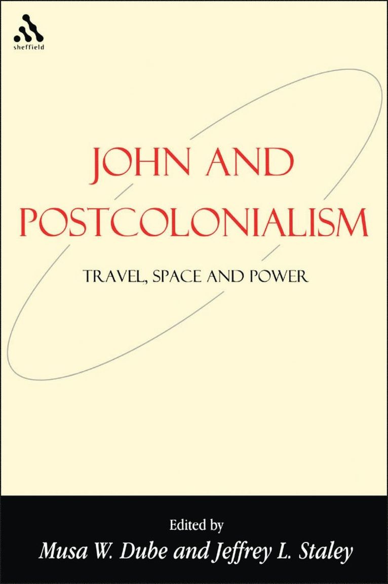 Musa W. Dube, Jeffrey L. Staley - John and Postcolonialism, Häftad