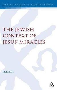 bokomslag The Jewish Context of Jesus' Miracles