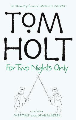 Tom Holt - For Two Nights Only: Omnibus 4, Häftad