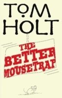 Tom Holt - Better Mousetrap, Häftad