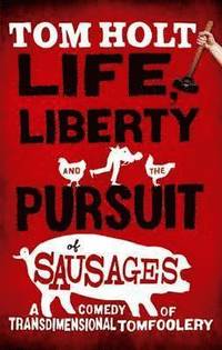 bokomslag Life, Liberty And The Pursuit Of Sausages