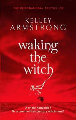 Kelley Armstrong - Waking The Witch, Häftad