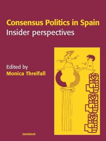 Monica Threlfall - Consensus Politics in Spain, Häftad