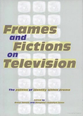 Margaret Llewellyn-Jones, Bruce Carson - Frames and Fictions on Television, Häftad