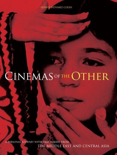 Gönül Dönmez-Colin - Cinemas of the Other, Inbunden