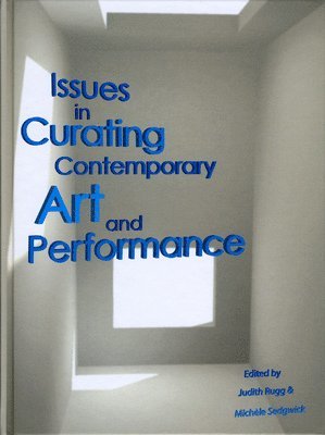 Issues in Curating Contemporary Art and Performance 1