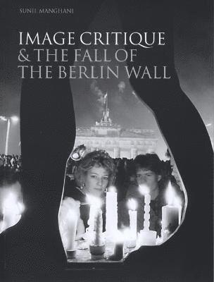 Image Critique and the Fall of the Berlin Wall 1