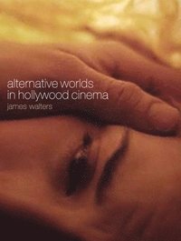 bokomslag Alternative Worlds in Hollywood Cinema