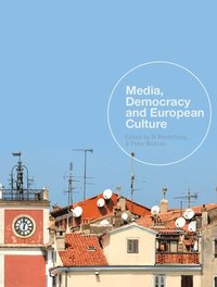 bokomslag Media, Democracy and European Culture