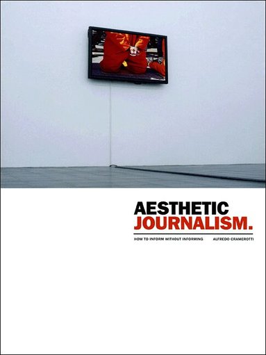 Alfredo Cramerotti - Aesthetic Journalism, Häftad