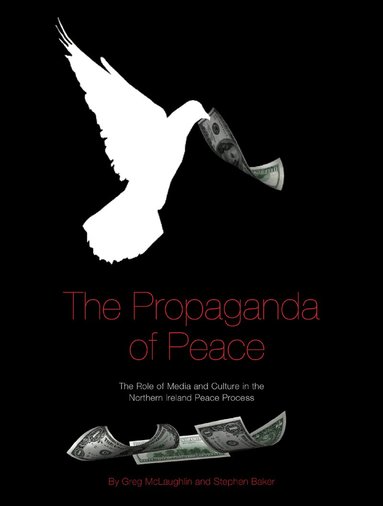 Greg McLaughlin, Stephen Baker - The Propaganda of Peace, Häftad