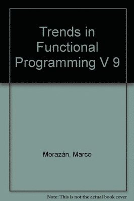 Trends in Functional Programming Volume 9 1