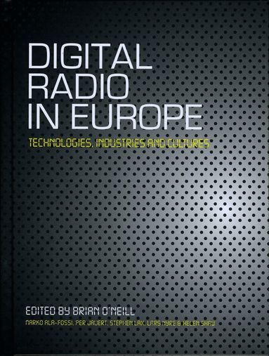 Brian O'Neill, Per Jauet, Marko Ala Fossi, Lars Nyre, Stephen Lax, Helen Shaw - Digital Radio in Europe, Inbunden