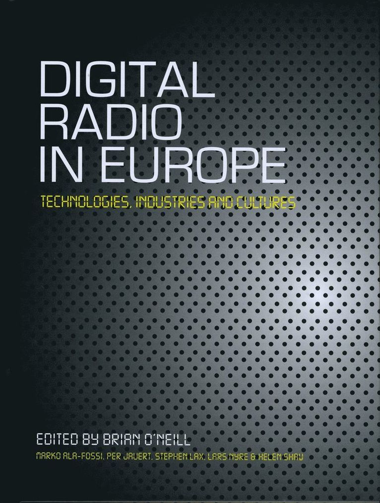 Brian O'Neill, Per Jauet, Marko Ala Fossi, Lars Nyre, Stephen Lax, Helen Shaw, United Kingdom) Lax, Stephen (University of Leeds - Digital Radio in Europe, Inbunden