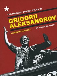 bokomslag The Musical Comedy Films of Grigorii Aleksandrov