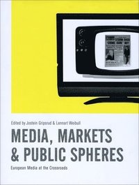 bokomslag Media, Markets and Public Spheres