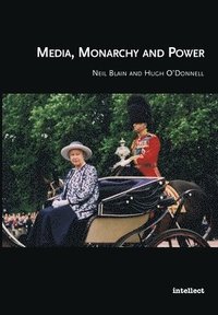 bokomslag Media, Monarchy and Power