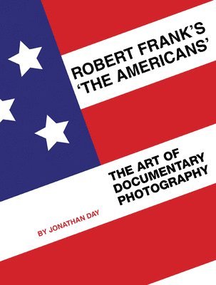 Jonathan Day - Robert Frank's 'The Americans', Häftad