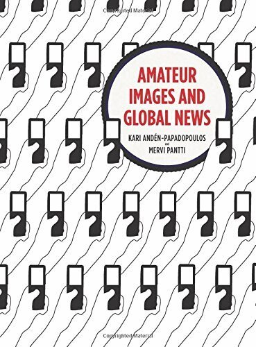 Kari Andén-Papadopoulos, Mervi Pantti - Amateur Images and Global News, Häftad