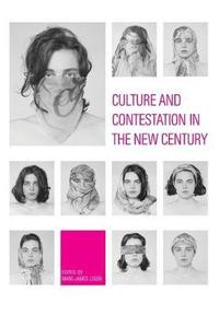 bokomslag Culture and Contestation in the New Century