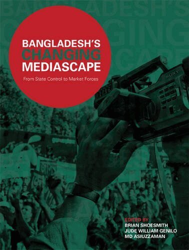 Brian Shoesmith, Jude W.R. Genilo - Bangladesh’s Changing Mediascape, Inbunden