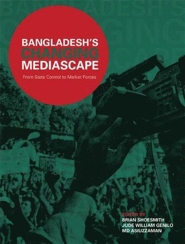 Brian Shoesmith, Jude W.R. Genilo, Jude W. R. Genilo - Bangladesh’s Changing Mediascape, Inbunden