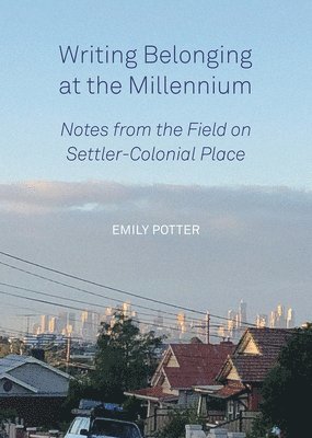 Emily Potter - Writing Belonging at the Millennium, Häftad