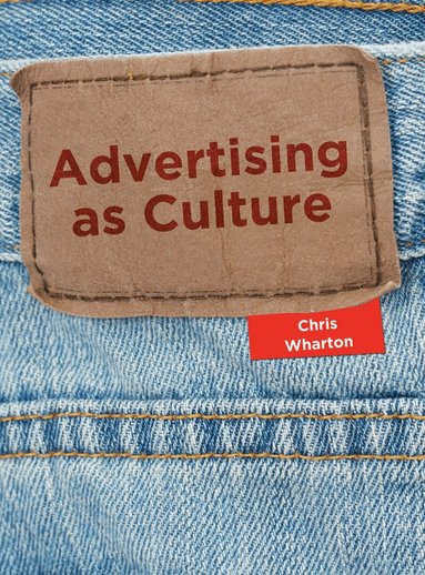 Chris Wharton - Advertising as Culture, Häftad