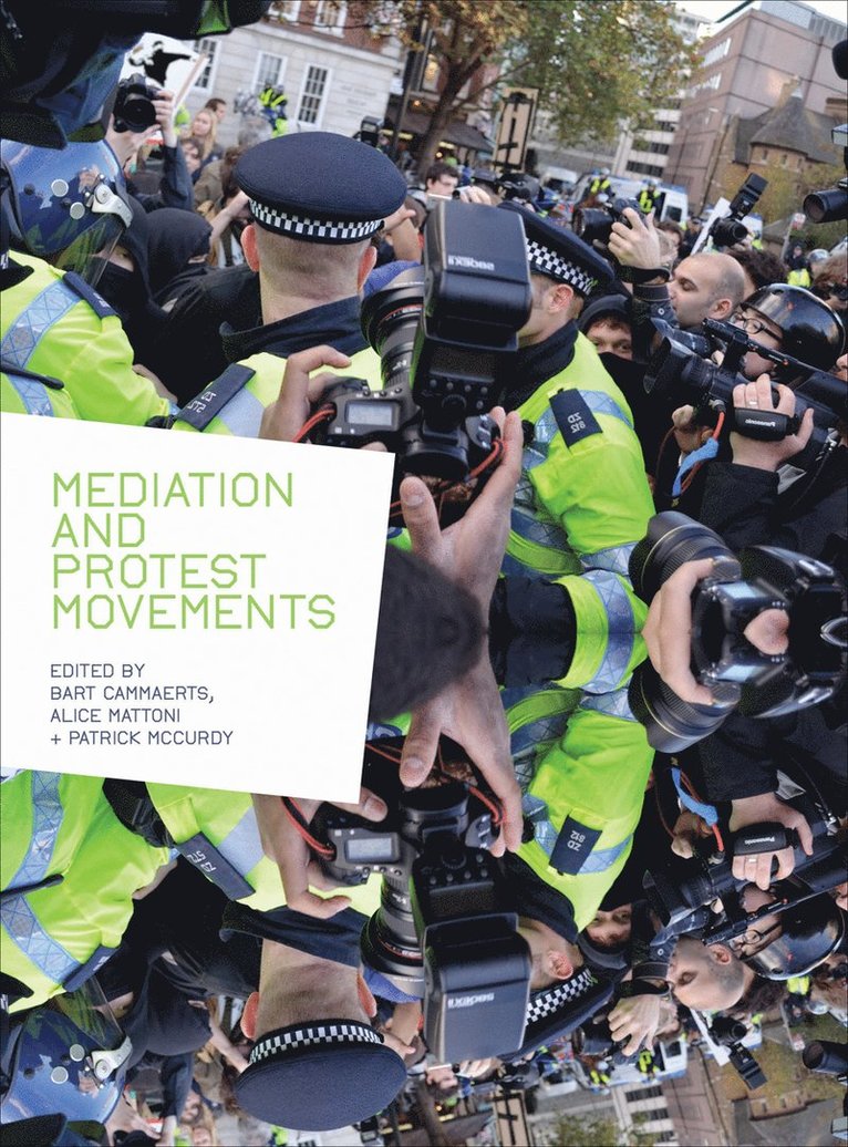 Bart Cammaerts, Alice Mattoni, Patrick McCurdy, Bart (London School of Economics and Political Science) Cammaerts, Patrick Mccurdy - Mediation and Protest Movements, Häftad