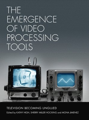 The Emergence of Video Processing Tools Volumes 1 & 2 1