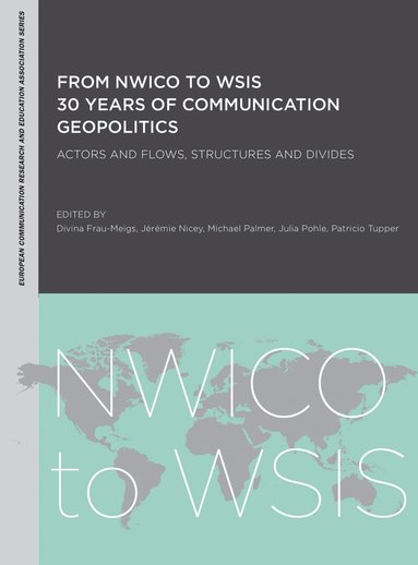 Divina Frau-Meigs, Jeremie Nicey, Michael Palmer, Julia Pohle, Patricio Tupper - From NWICO to WSIS: 30 Years of Communication Geopolitics, Häftad