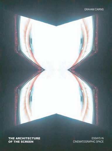 Graham Cairns - The Architecture of the Screen, Häftad
