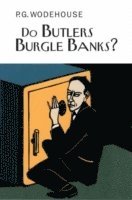 P.G. Wodehouse, P. G. Wodehouse - Do Butlers Burgle Banks?, Inbunden