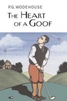 P.G. Wodehouse, P. G. Wodehouse, P G Wodehouse - Heart of a Goof, Inbunden