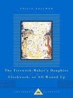 Philip Pullman - Firework-Maker's Daughter, Clockwork, or All Wound Up, Inbunden
