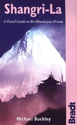 Michael Buckley - Shangri-La: A Travel Guide to the Himalayan Dream, Häftad