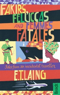 Fakirs, Feluccas and Femmes Fatales 1