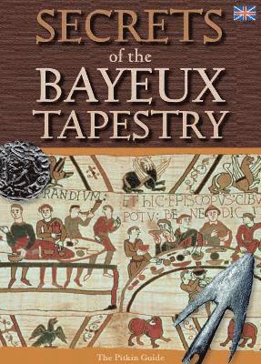 Secrets of the Bayeux Tapestry 1