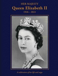 bokomslag Her Majesty Queen Elizabeth II: 19262022