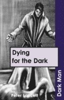bokomslag Dying for the Dark