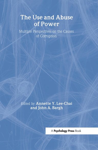 Annette Y. Lee-Chai, John Bargh - Use and Abuse of Power, Inbunden