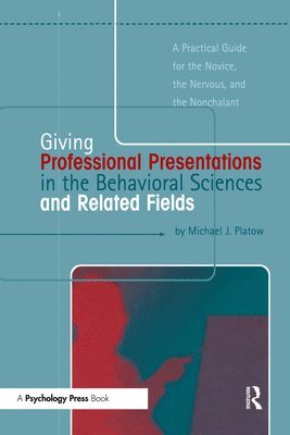 Giving Professional Presentations in the Behavioral Sciences and Related Fields 1