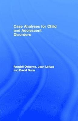 Randall Osborne, Joan Lafuze, David Dunn - Case Analyses for Child and Adolescent Disorders, Inbunden