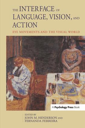 John Henderson, Fernanda Ferreira - Interface of Language, Vision, and Action, Inbunden