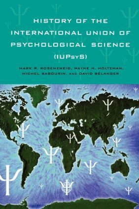Mark R. Rosenzweig, Wayne H. Holtzman, Michel Sabourin, David Belanger - History of the International Union of Psychological Science (IUPsyS), Inbunden